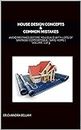 HOUSE DESIGN CONCEPTS & COMMON MISTAKES: AVOID MISTAKES BEFORE YOU BUILD WITH LOTS OF SAVINGS | COMFORTABLE | SAFE HOME | VOLUME: 1 Of 3 (BEDROOM | RESTROOMS | BALCONEY | WALK-IN-ROOMS)