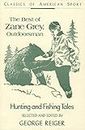 The Best of Zane Grey Outdoorsman: Hunting and Fishing Tales