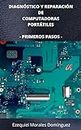 Diagnóstico y Reparación de Computadoras Portátiles: Primeros Pasos (Spanish Edition)
