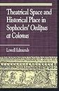 Theatrical Space and Historical Place in Sophocles' Oedipus at Colonus (Greek Studies: Interdisciplinary Approaches)