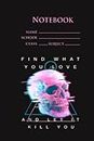 Find What You Love & Let It Kill You Skull Glitch Vaporwave | Composition Book 6 X 9 Inches 120 pages| Cute Cottagecore Aesthetic Journal For School, College, Office, Work