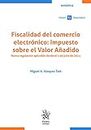 Fiscalidad del comercio electrónico: Impuesto sobre el Valor Añadido. Nueva regulación aplicable desde el 1 de julio de 2021 (Temática Tirant Tributario) (Spanish Edition)