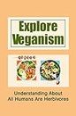 Explore Veganism: Understanding About All Humans Are Herbivores