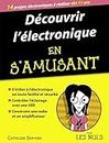 Découvrir l'électronique en s'amusant, mégapoche pour les Nuls (French Edition)