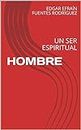 HOMBRE: UN SER ESPIRITUAL (Spanish Edition)