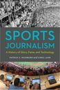 Sports Journalism: A History of Glory, Fame, and Technology (Paperback or Softba