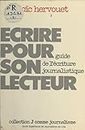 Écrire pour son lecteur : Guide de l'écriture journalistique (French Edition)