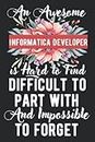 Informatica Developer Gifts: An awesome ~ Difficult to part with and Impossible to forget: A real gift appreciations lined notebook journal for a ... other special day presents for Men and women.