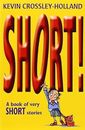 SHORT! A Book of Very Short Stories, Crossley-Holland, Kevin, Used; Good Book
