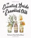 The Essential Guide to Essential Oils : The Secret to Vibrant Health and Beauty…