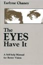 The Eyes Have it: A Self-Help Manual for Better Vision by Earlyne Chaney (Englis