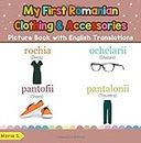 My First Romanian Clothing & Accessories Picture Book with English Translations: Bilingual Early Learning & Easy Teaching Romanian Books for Kids: ... & Learn Basic Romanian words for Children)