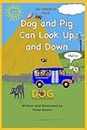 Dog and Pig Can Look Up and Down: Set 1 Book 10 Pre-K
