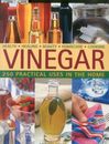 Vinegar: 250 Practical Uses in the Home: Health - Healing - Beauty - Homecare -