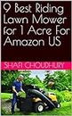 9 Best Riding Lawn Mower for 1 Acre For Amazon US (Lawn Mowers & Accessories to Buy on Amazon)