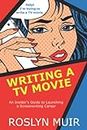 Writing a TV Movie: An Insider’s Guide to Launching a Screenwriting Career