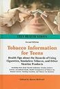 Tobacco Information for Teens: Health Tips About the Hazards of Using Cigarettes, Smokeless Tobacco, and Other Nicotine Products Including Facts About ... Use, Related Cancers, Smoking Cessation