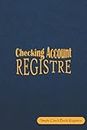 Checking Account Registre: accounting ledger book/ bookkeeping ledger / bookkeeping record book/ financial ledger for Personal or Business Finance