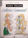 Login Durand: L'entreprise communicante