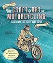 The Craft and Art of Motorcycling: From First Ride to the Road Ahead - Fundamental Riding Skills, Road-riding Strategy, Scooter Notes, Gear and Bike Guide (English Edition)