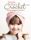 Crochet Simply Sweet: diseños de boutique para niñas de Cony Larsen.