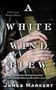 A White Wind Blew: A Novel (Waverly Hills)