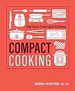Compact Cooking: Big Flavor from Small Kitchens (English Edition)