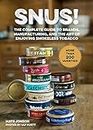 Snus!: The Complete Guide to Brands, Manufacturing, and Art of Enjoying Smokeless Tobacco