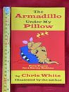 The Armadillo Under My Pillow By Chris White REF00071