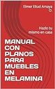 MANUAL CON PLANOS PARA MUEBLES EN MELAMINA: Hazlo tu mismo en casa (Spanish Edition)