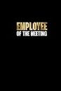 Employee Of The Meeting: Small Lined Notebook Paper | Funny Office Supplies | Gag Gift Desk Accessories | Things To Get Your Coworker, Boss, Friends and Family