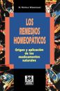 Los Remedios Homeopaticos : Origen Y Aplicacion De Los Medicamentos Naturales...