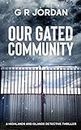 Our Gated Community: A Highlands and Islands Detective Thriller (Highlands & Islands Detective Book 10)
