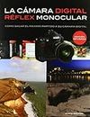 La cámara digital réflex monocular : cómo sacar el máximo partido a su cámara digital