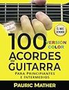 100 Acordes de guitarra (Versión COLOR): Para principiantes y intermedios