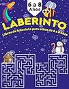Libros De Laberinto Para Niños De 6 a 8 Años: Un Libro De Actividades De Juegos De Laberintos Para Niños y Niñas Que Combate El Aburrimiento y Desarrolla La Inteligencia