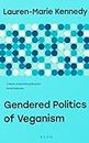 Gendered Politics of Veganism: 1 (Social Sciences)