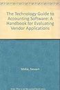 The Technology Guide to Accounting Software: A Handbook for Evaluating Vendor Applications