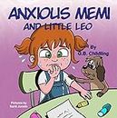 Anxious Memi and little Leo: Children's Book about Anxiety Management.Healthy Way to Help Kids deal with Anxiety and Worries.(Memi life Skills 3)