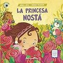 La princesa Nostá: narrativa infantil y juvenil (CUENTOS PARA NIÑOS - INFANCIA E INFANTILES II - LOS MAS DIVERTIDOS Y EDUCATIVOS (LONGSELLER) nº 3) (Spanish Edition)