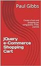 jQuery e-Commerce Shopping Cart: Creating a shopping cart system using HTML, CSS, and jQuery methods.