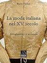 La moda italiana nel XV secolo. Abbigliamento e accessori (Living History Vol. 3) (Italian Edition)