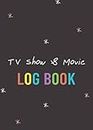 TV Show & Movie Log Book: Notebook
