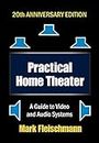 Practical Home Theater: A Guide to Video and Audio Systems (2022 Edition)