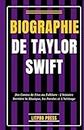 Biographie De Taylor Swift: Des Contes de Fées au Folklore - L'histoire Derrière la Musique, les Paroles et L'héritage