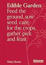 Edible Garden: Bloom Gardener's Guide: Feed the ground, sow seed, care for the crops, gather, pick and feast (7)