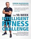 The 10-Week Intelligent Fitness Challenge (with a foreword by Tom Hiddleston): The Ultimate Workout Programme from Hollywood’s Most In-demand Trainer