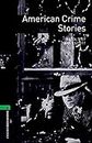 Oxford Bookworms Library: Level 6:: American Crime Stories: (2500 headwords. Stage 6) (Oxford Bookworms ELT)