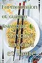 Fermentation et cuisine asiatique: Savoirs, Saveurs et Santé (French Edition)