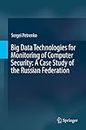 Big Data Technologies for Monitoring of Computer Security: A Case Study of the Russian Federation (English Edition)